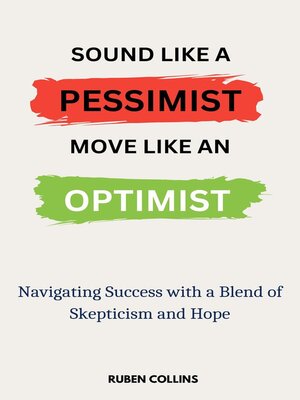 cover image of Sound Like a Pessimist, Move Like an Optimist